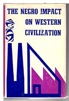 Hardcover The Negro Impact on Western Civilization Book