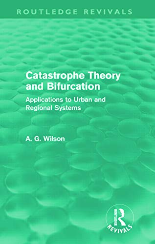 Catastrophe Theory and Bifurcation (Routledge Revivals): Applications to Urban and Regional Systems