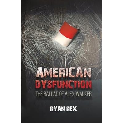American Dysfunction The Ballad of Alex Walker