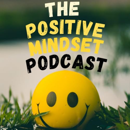 The Positive Mindset Podcast cover art