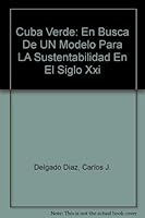 Cuba Verde: En Busca De UN Modelo Para LA Sustentabilidad En El Siglo Xxi 9590901778 Book Cover