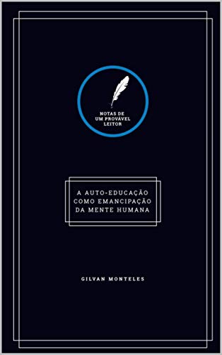 Notas de um provável leitor: A auto-educação como emancipação da mente humana