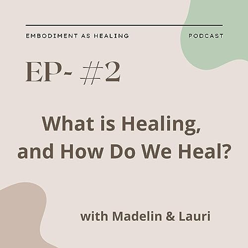 What is Healing, and How Do We Heal?