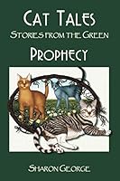 Cat Tales - Stories from the Green: Prophecy 1983663530 Book Cover