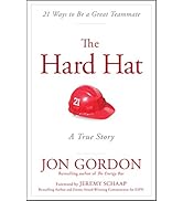 The Hard Hat: 21 Ways to Be a Great Teammate (Jon Gordon)