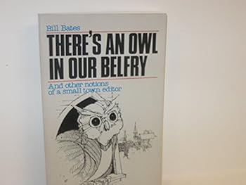 Unknown Binding There's an owl in our belfry: And other notions of a small town editor Book