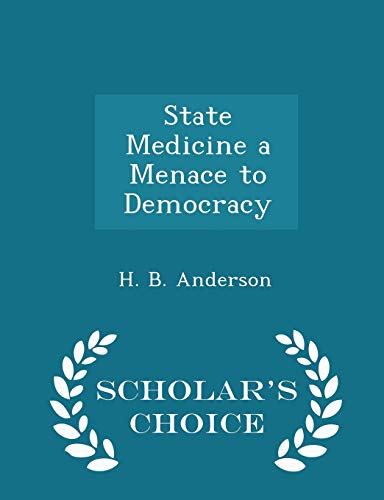 State Medicine a Menace to Democracy - Scholar'... 1297072081 Book Cover