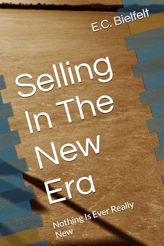 Selling In The New Era: Nothing Is Ever Really New