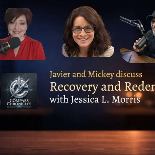 The Compass Chronicles: Javier and Mickey discuss Recovery and Redemption with Jessica L. Morris Podcast Por  arte de portada
