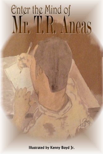 Enter the Mind of Mr. T.R. Aneas: Book One