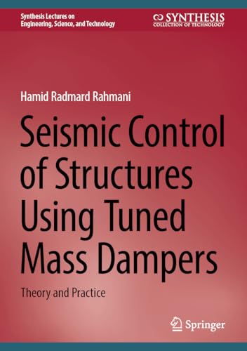 Seismic Control of Structures Using Tuned Mass Dampers: Theory and Practice (Synthesis Lectures on Engineering, Science, and Technology)