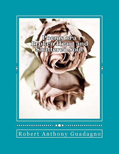 Poems of a Broken Heart: And Shattered Soul
