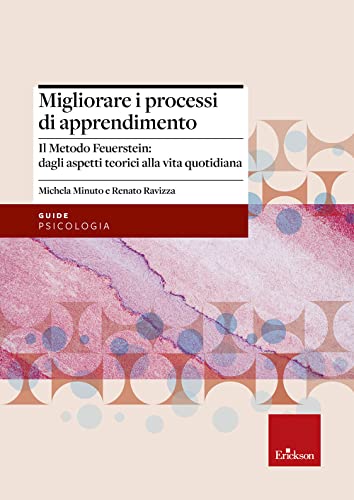 Migliorare i processi di apprendimento. Il metodo Feuerstein: dagli aspetti teorici alla vita quotidian