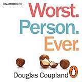 Worst. Person. Ever. - Douglas Coupland Julian Rhind-Tutt Verlag: Penguin Audio 