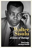 Walter Sisulu: A Sense of Outrage