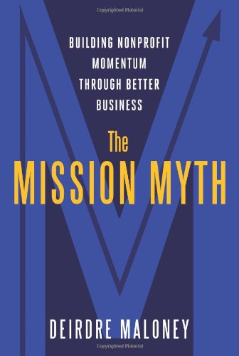 The Mission Myth: Building Nonprofit Momentum Through Better Business