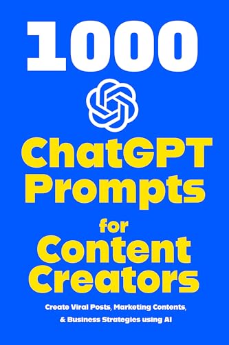 1000 ChatGPT Prompts for Content Creators: AI Prompts for Social Media, Marketing, Blogging  YouTube (English Edition)