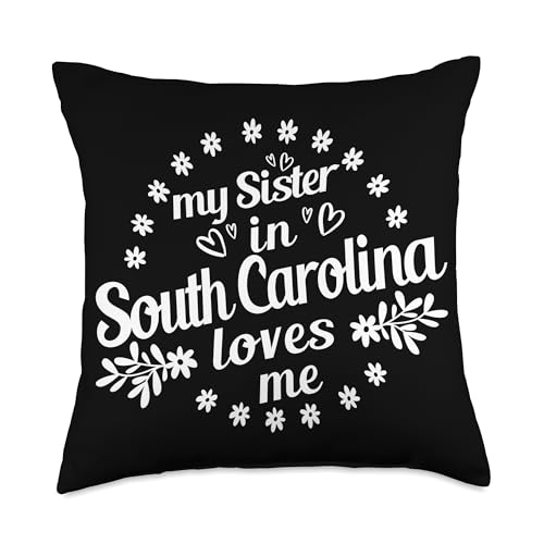 My Sister In South Carolina Loves Me South Carolina Sister Throw Pillow