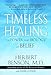 Timeless Healing: The Power and Biology of Belief