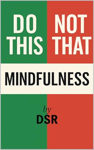 Do This, Not That: Mindfulness: Simple swaps to reduce stress