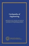 Cyclopedia of engineering (v.1): a general reference work on steam boilers, pumps, engines, and turbines, gas and oil engines, automobiles, marine and ... electric wiring, electric lighting,...