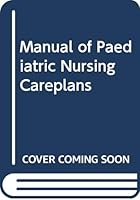 Manual of pediatric nursing careplans 0316373834 Book Cover