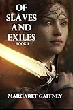 Of Slaves and Exiles: Book I: All the Queen's Men