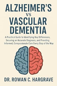Alzheimer’s vs Vascular Dementia: A Practical Guide to Identifying Key Differences, Securing an Accurate Diagnosis, and Providing Informed, Compassionate Care Every Step of the Way