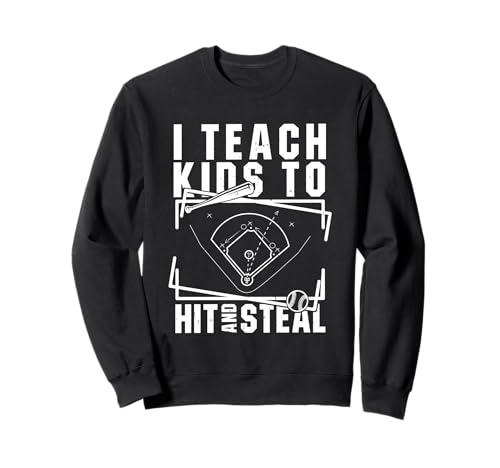 Baseball I Teach Kids To Hit And Steal Baseball Coach Sweatshirt