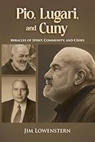 Pio, Lugari, and Cuny: Miracles of Spirit, Community, and Crisis B0G2PN4F8D Book Cover