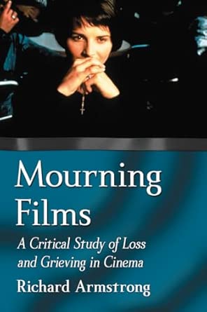 Mourning Films: A Critical Study of Loss and Grieving in Cinema book cover