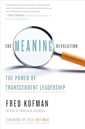The Meaning Revolution: The Power of Transcendent Leadership