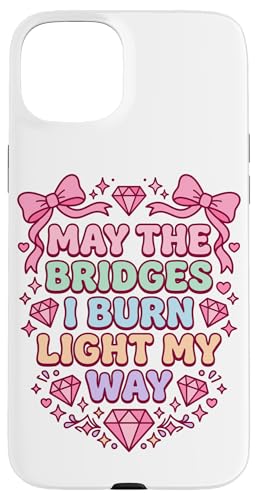 May The Bridges I Burn Light My Way �L���[�g �J���C�C �X�}�z�P�[�X iPhone 15 Plus �p