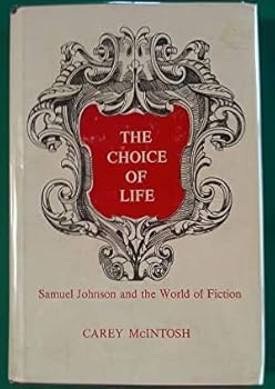 Hardcover The choice of life;: Samuel Johnson and the world of fiction Book