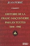  Histoire de la franc-maçonnerie par les textes: 1248-1782