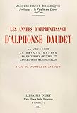  Les années d\'apprentissage d\'Alphonse Daudet: La jeunesse, le Second Empire, les premières oeuvres et les oeuvres méridionales