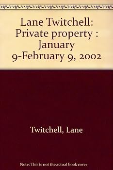 Lane Twitchell: Private property : January 9-February 9, 2002