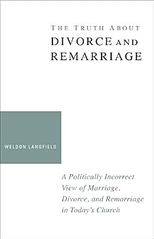 Paperback The Truth about Divorce and Remarriage: A Politically Incorrect Book