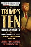 Trump's Ten Commandments: Strategic Lessons from the Trump Leadership Toolbox