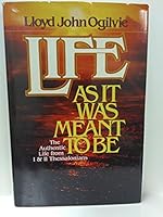 Life As It Was Meant To Be: The Authentic Life from I & II Thessalonians 0830707409 Book Cover