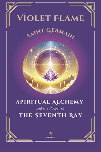 Violet Flame: Spiritual Alchemy and the Power of the Seventh Ray