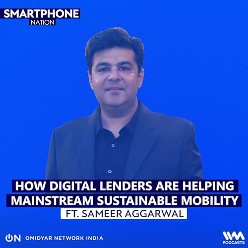 How Digital Lenders are Helping Mainstream Sustainable Mobility ft. Sameer Aggarwal
