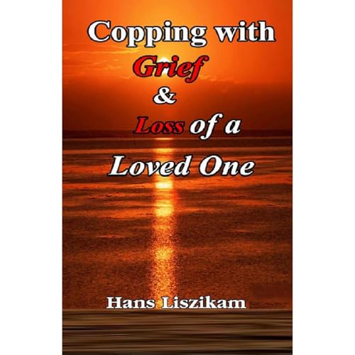 Coping with the Loss and Grief of a Loved One Audiolibro Por Hans Liszikam arte de portada