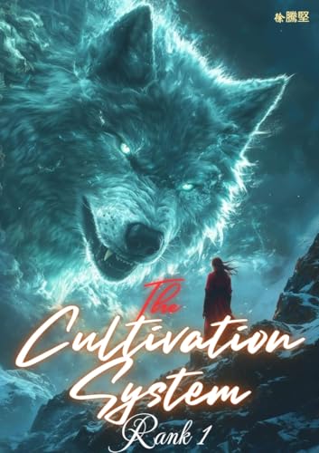 The Cultivation System : Rank 1 : Fantasy Xuanhuan Novel: Xuanhuan , Slice Of Life , Harem, Romance , Action , Adventure
