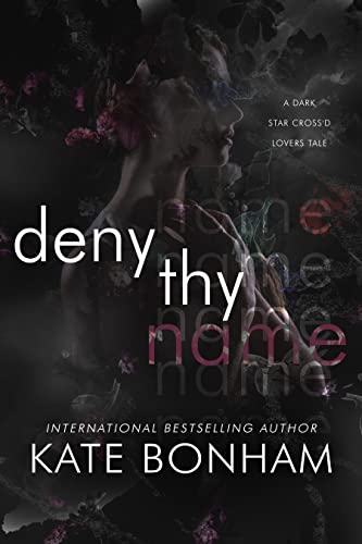 Deny Thy Name: A Dark Romeo & Juliet Retelling (English Edition) - Bonham, Kate
