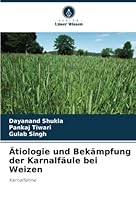 Ätiologie und Bekämpfung der Karnalfäule bei Weizen 620561961X Book Cover