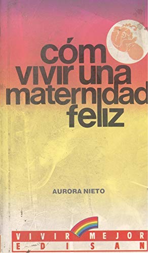 Como vivir una maternidad feliz