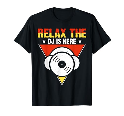 Relax The DJ Is Here Camiseta