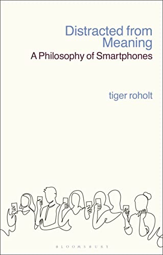 Preisvergleich Produktbild Distracted from Meaning: A Philosophy of Smartphones