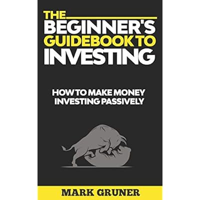 The Beginner's Guidebook to Investing: How to Make Money Investing Passively: 1